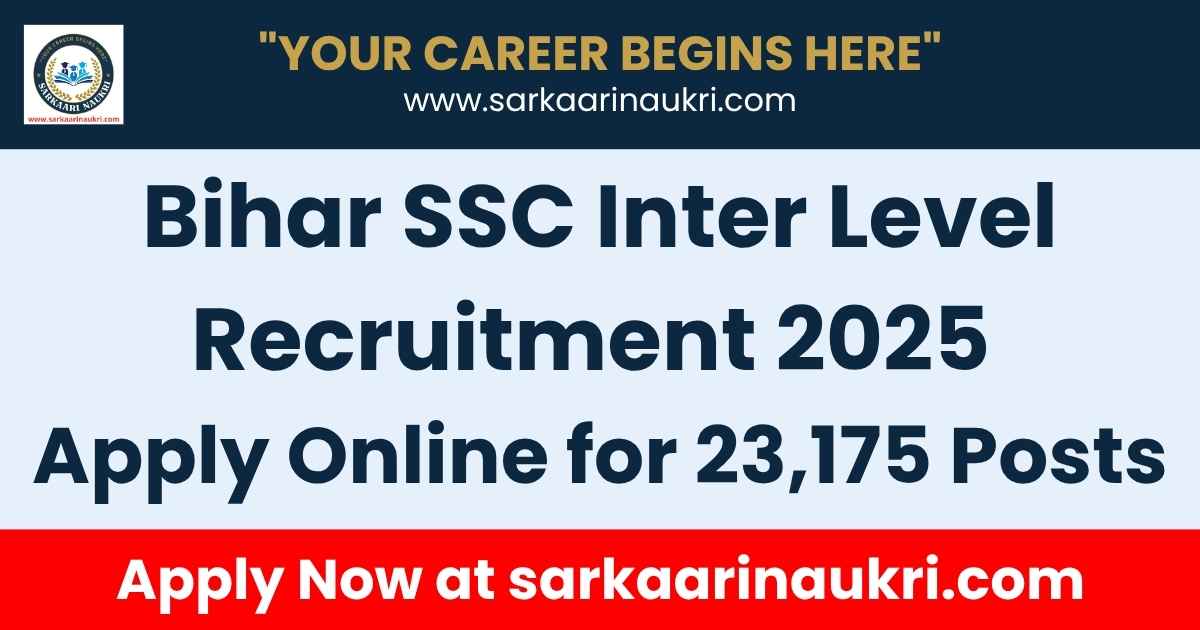 Bihar SSC Inter Level Recruitment 2025 Apply Online for 23,175 Posts
